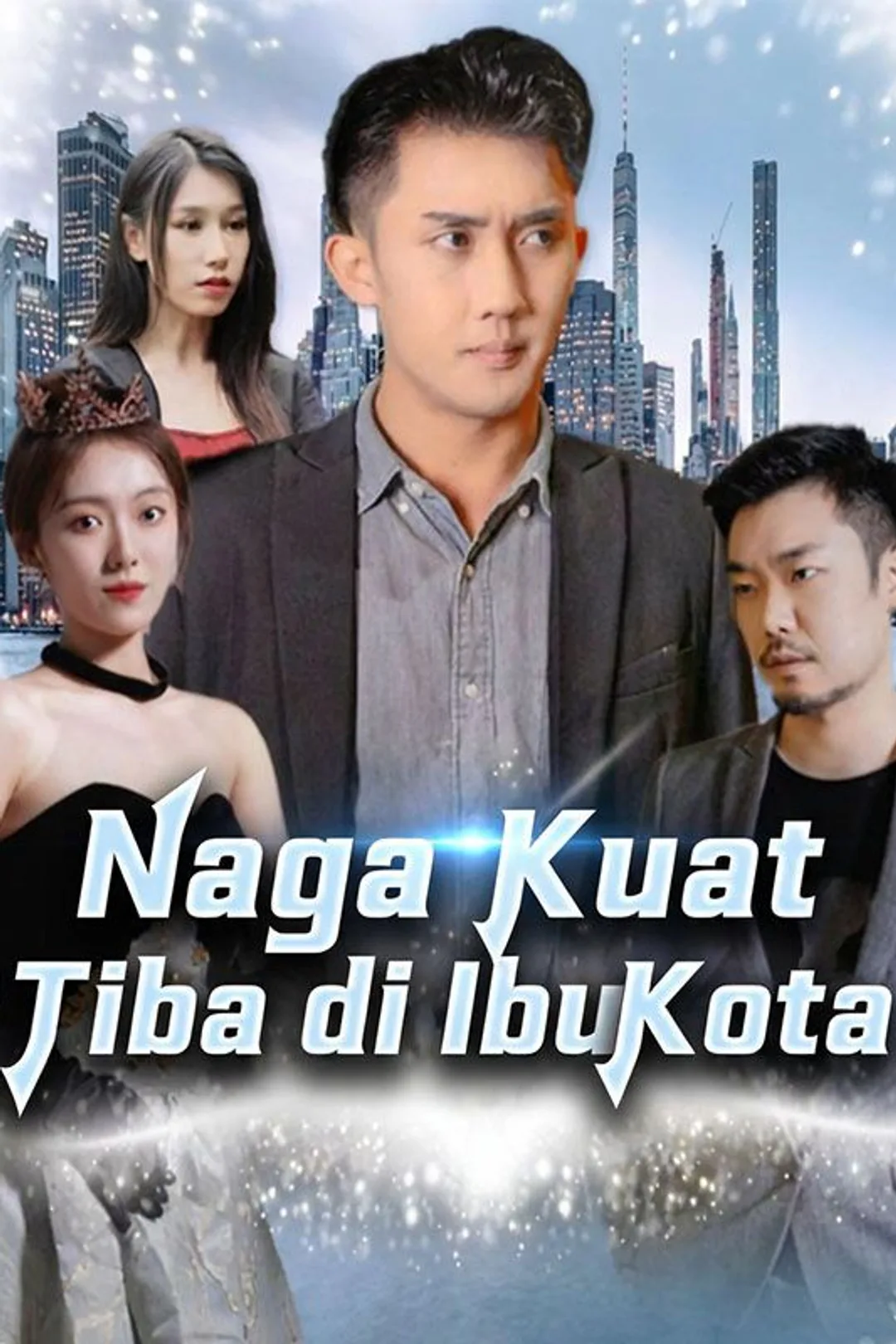 Poster Naga Kuat Tiba di Ibu Kota