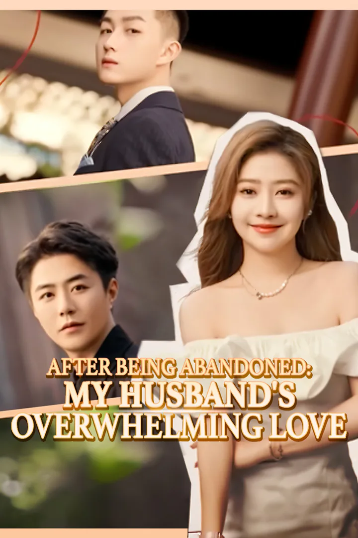 After Being Abandoned: My Husband's Overwhelming Love poster