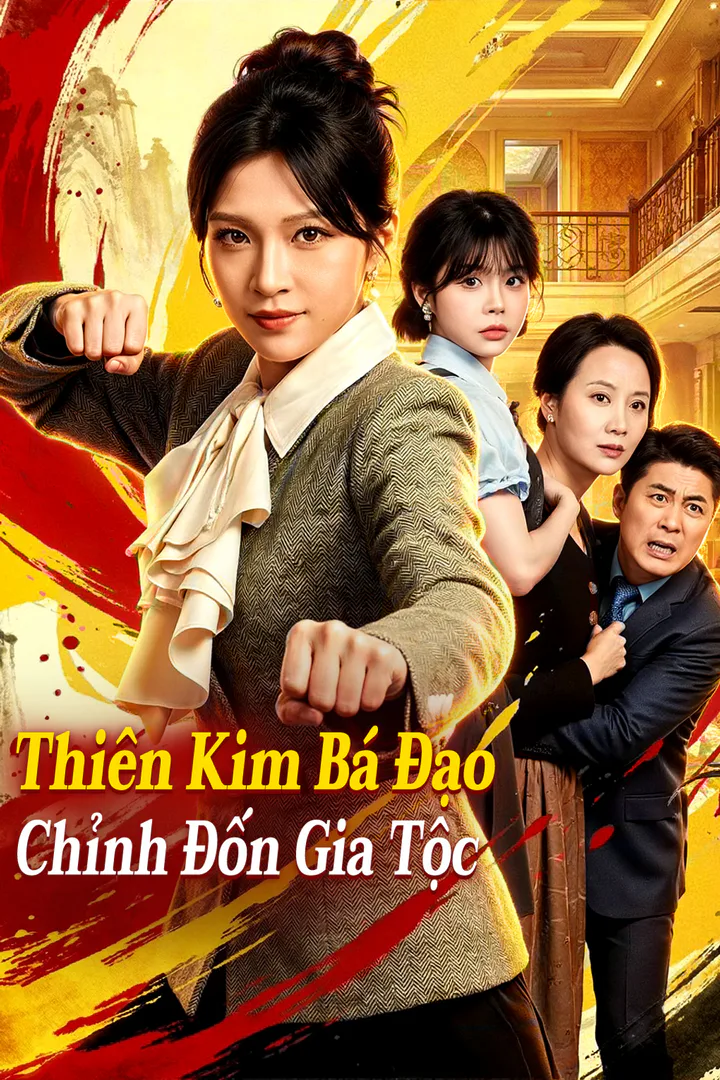 Poster phim Thiên Kim Bá Đạo Chỉnh Đốn Gia Tộc(Phiên bản lồng tiếng)