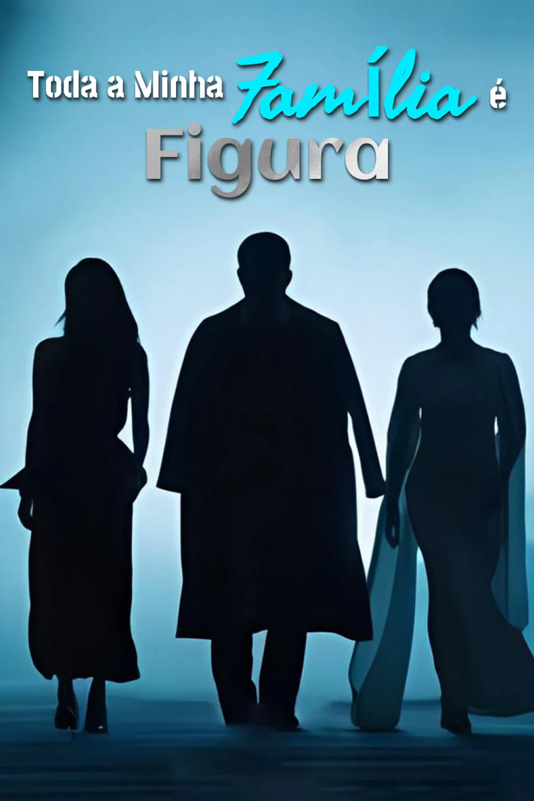 Pôster de Toda a Minha Família é Figura.