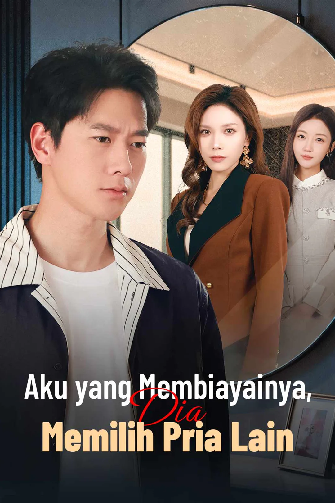 Poster Aku yang Membiayainya, Dia Memilih Pria Lain