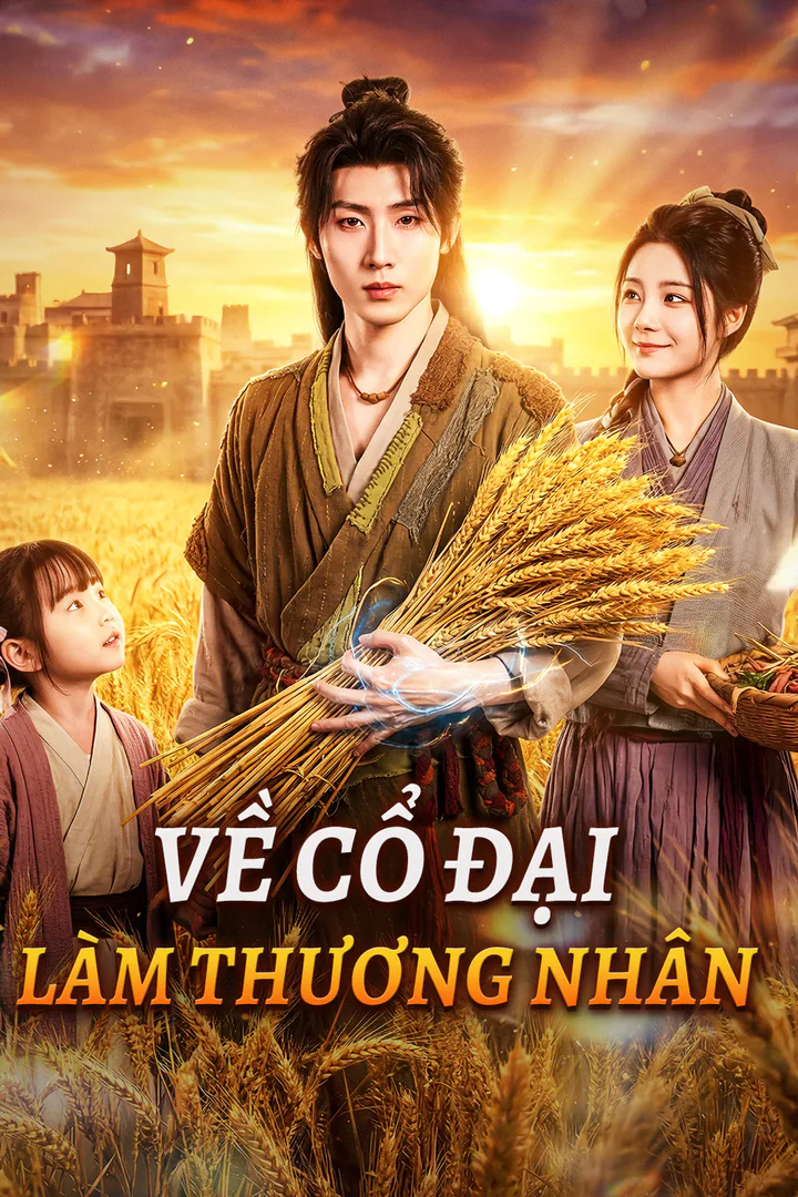 Poster phim Về Cổ Đại Làm Thương Nhân(Phiên bản lồng tiếng)