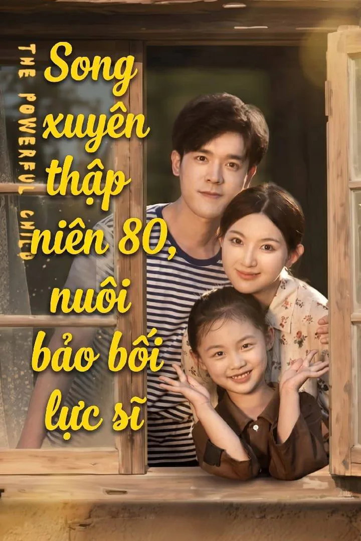 Poster phim Song xuyên thập niên 80, nuôi bảo bối lực sĩ