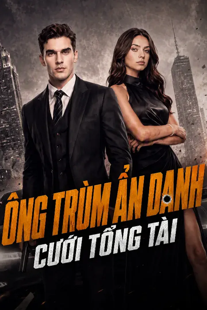 Poster phim Ông Trùm Ẩn Danh Cưới Tổng Tài