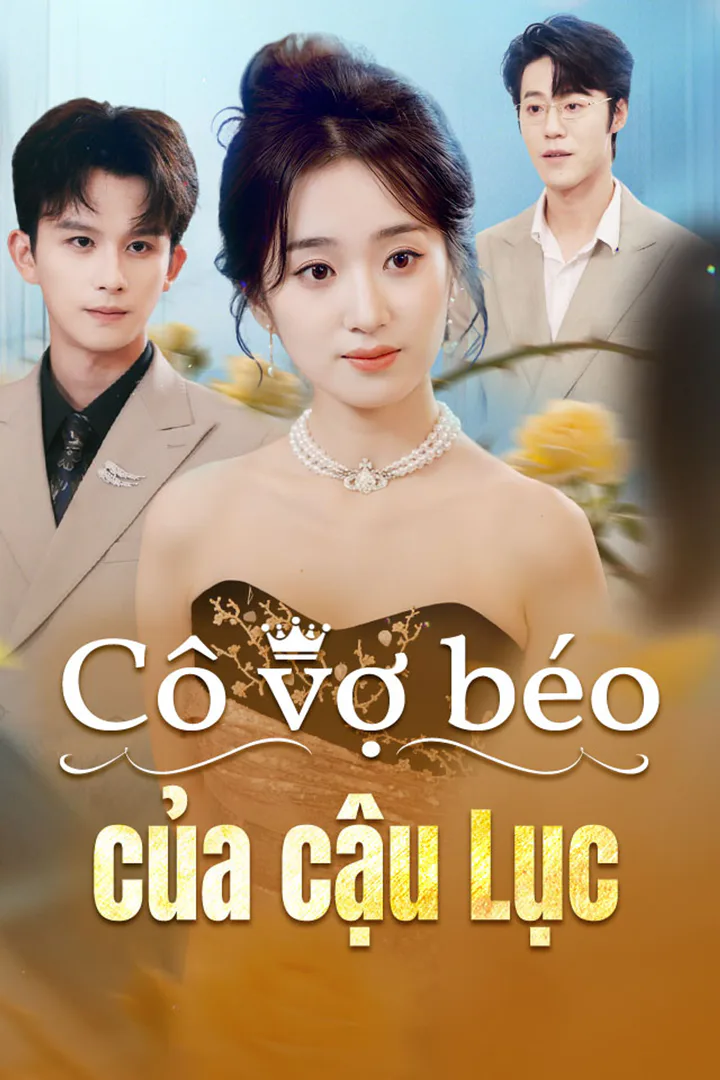 Poster phim Cô vợ béo của cậu Lục