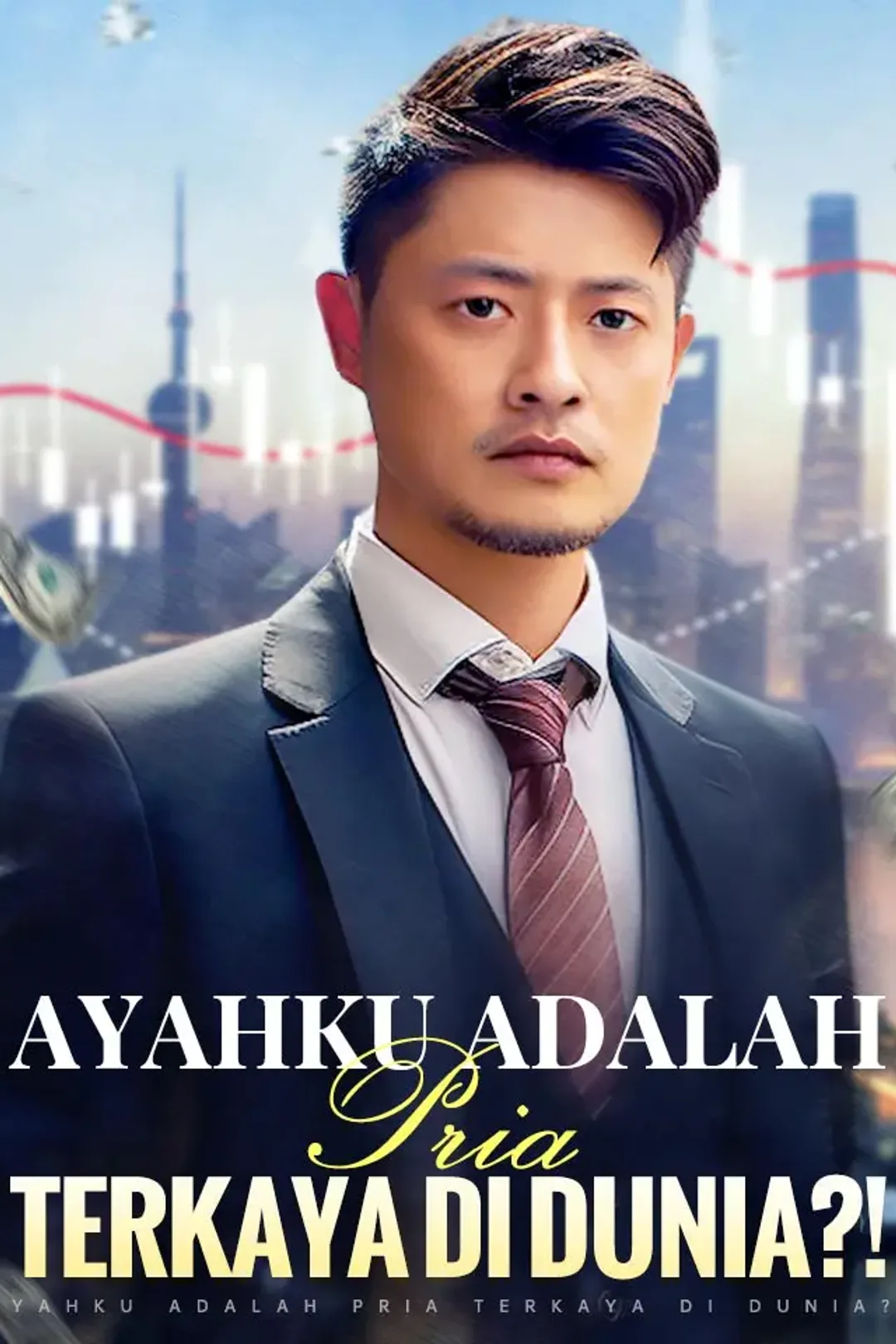 Poster Ayahku Adalah Pria Terkaya di Dunia?!