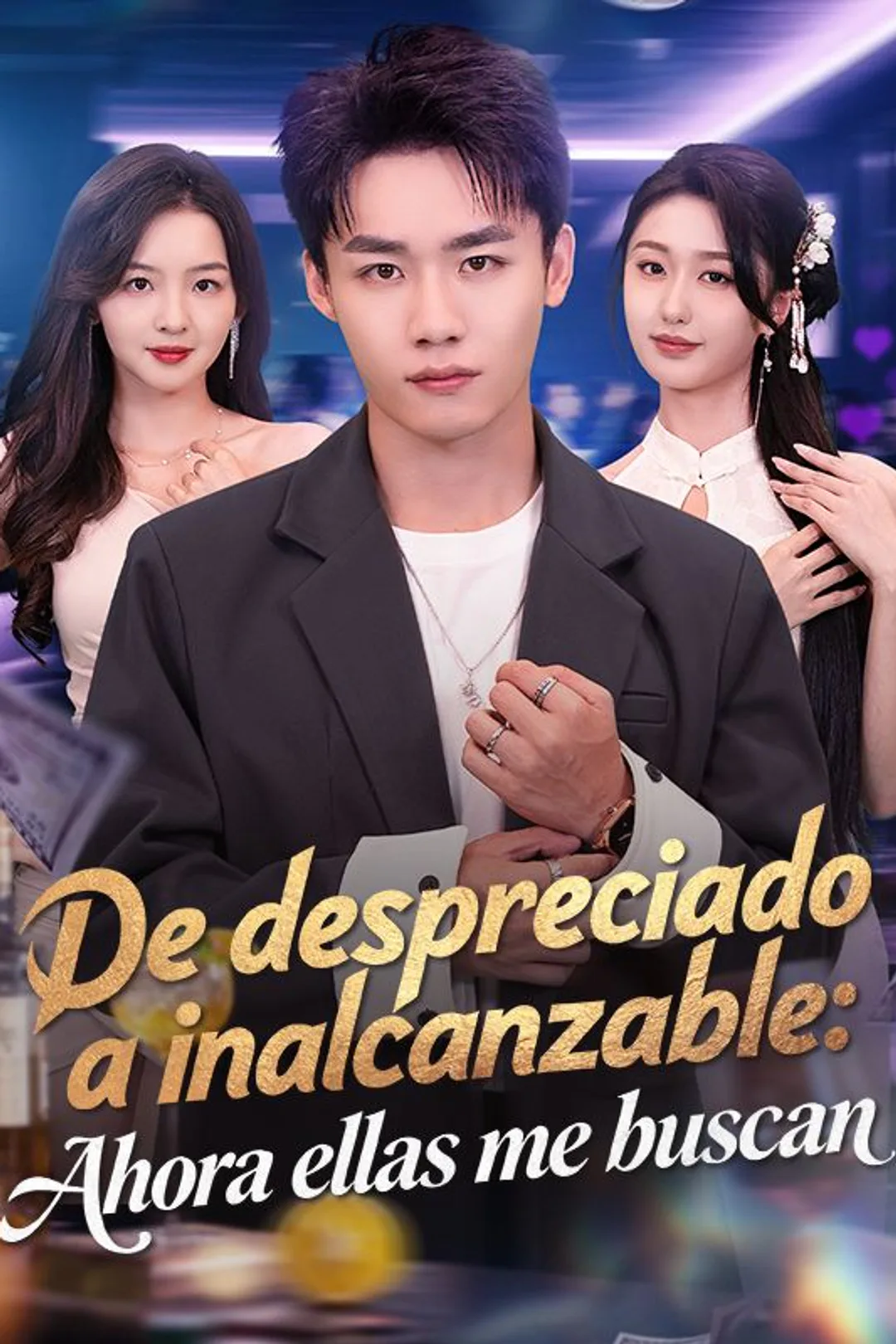 Póster de De despreciado a inalcanzable: Ahora ellas me buscan