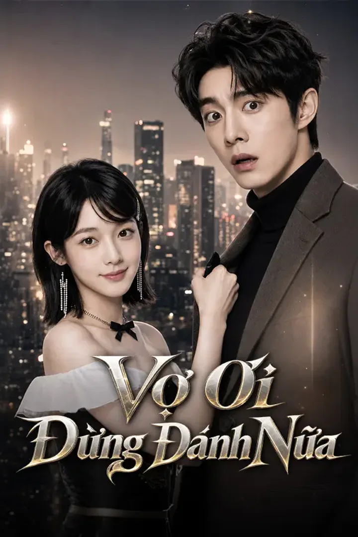 Poster phim Vợ Ơi Đừng Đánh Nữa