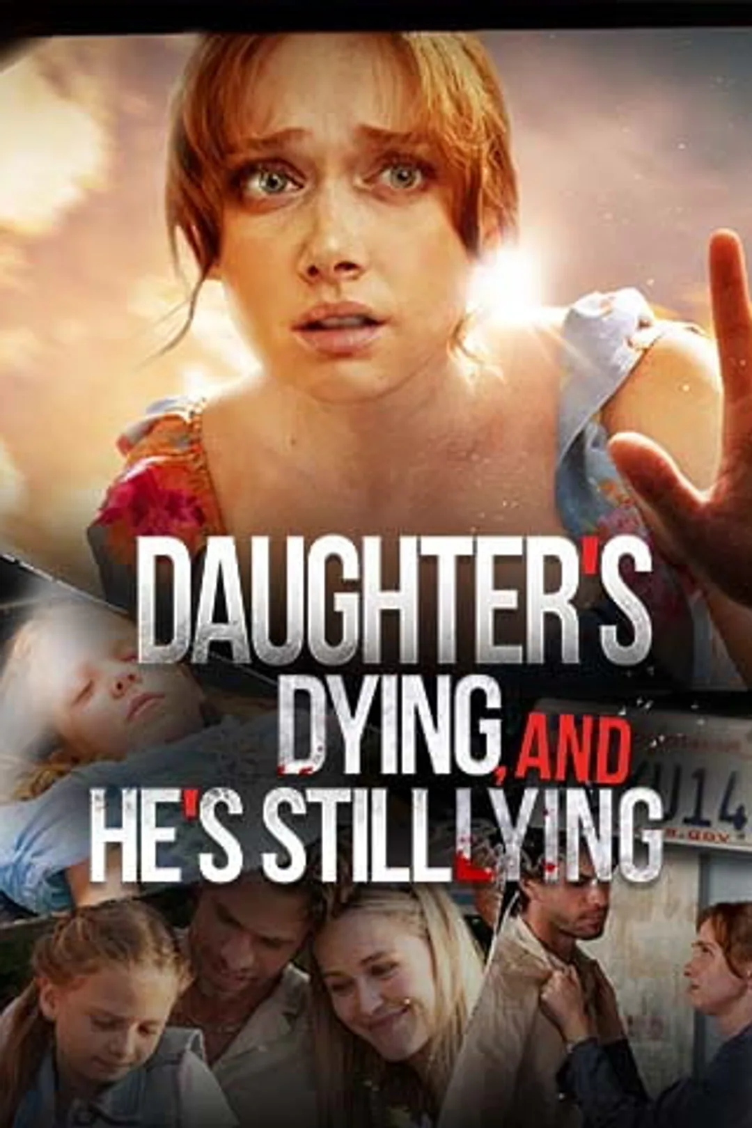 Daughter's Dying, and He's still Lying poster