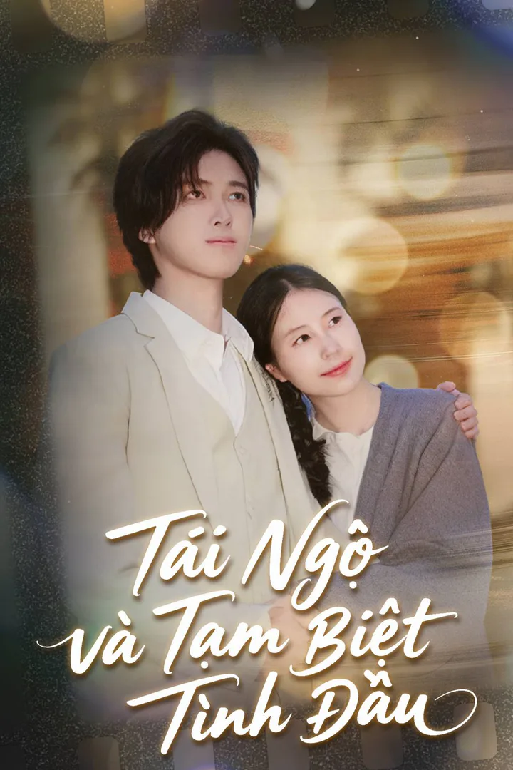 Poster phim Tái Ngộ và Tạm Biệt Tình Đầu