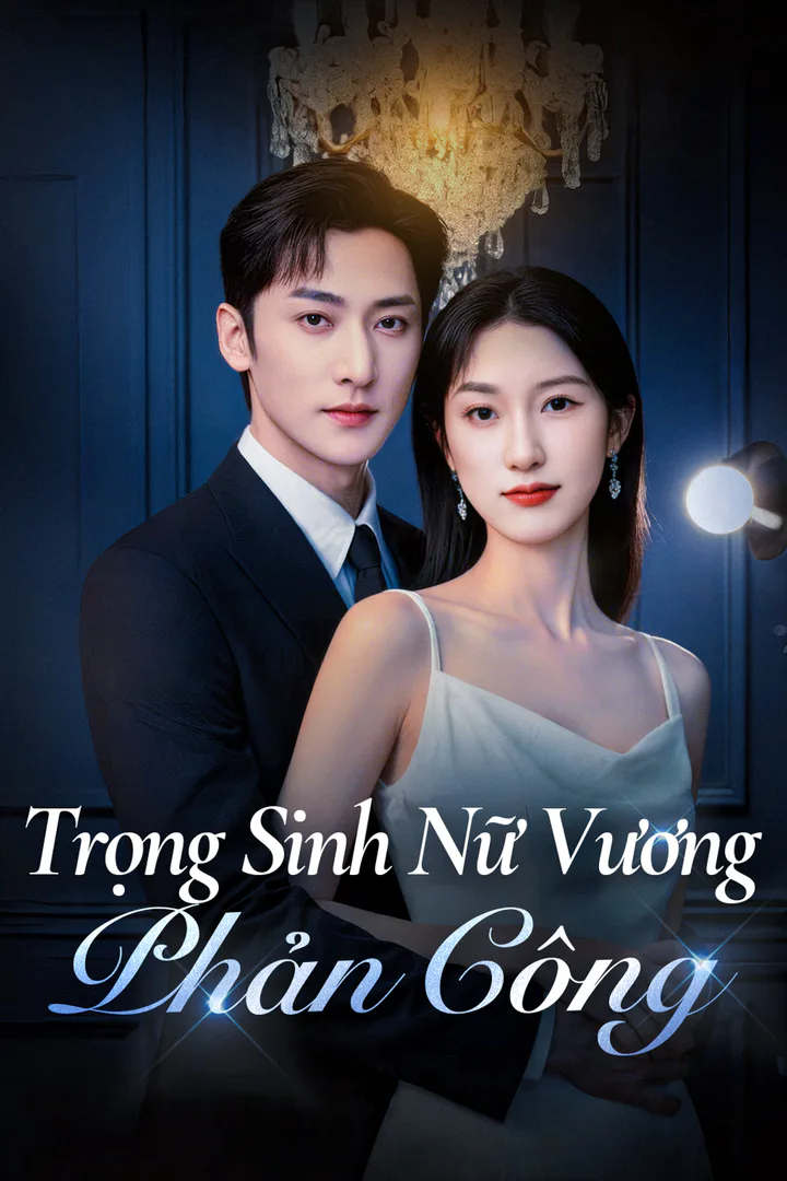 Poster phim Trọng Sinh Nữ Vương Phản Công(Phiên bản lồng tiếng)