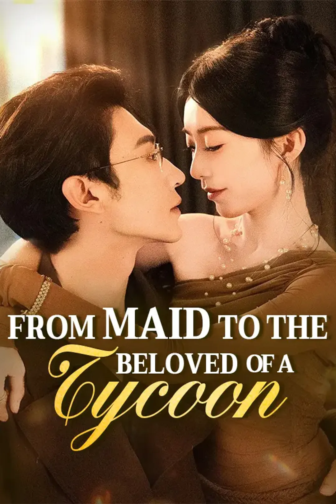 From Maid to the Beloved of a Tycoon poster