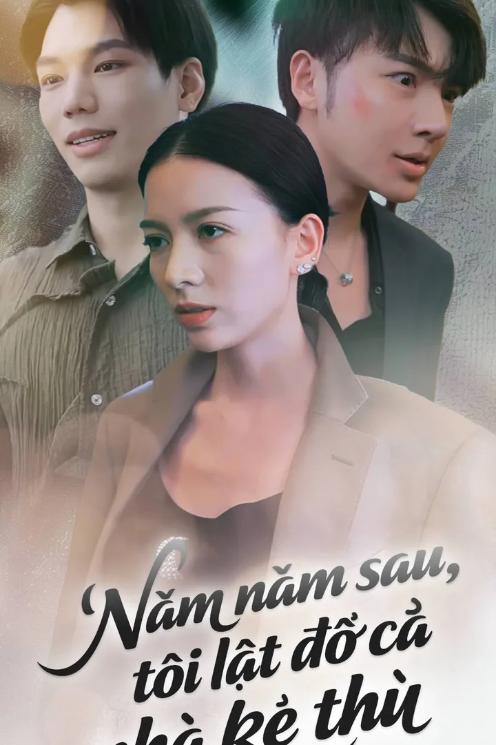 Poster phim ​Năm năm sau, tôi lật đổ cả nhà kẻ thù