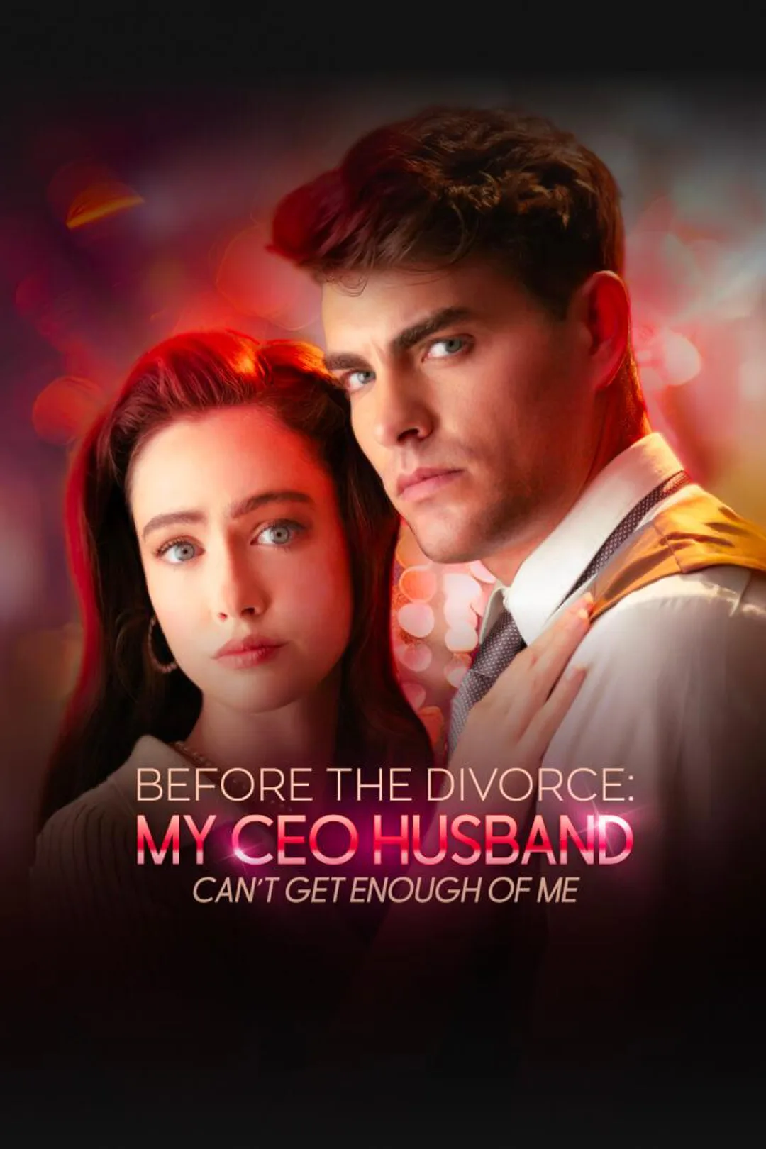 Before the Divorce: My CEO Husband Can't Get Enough of Me poster