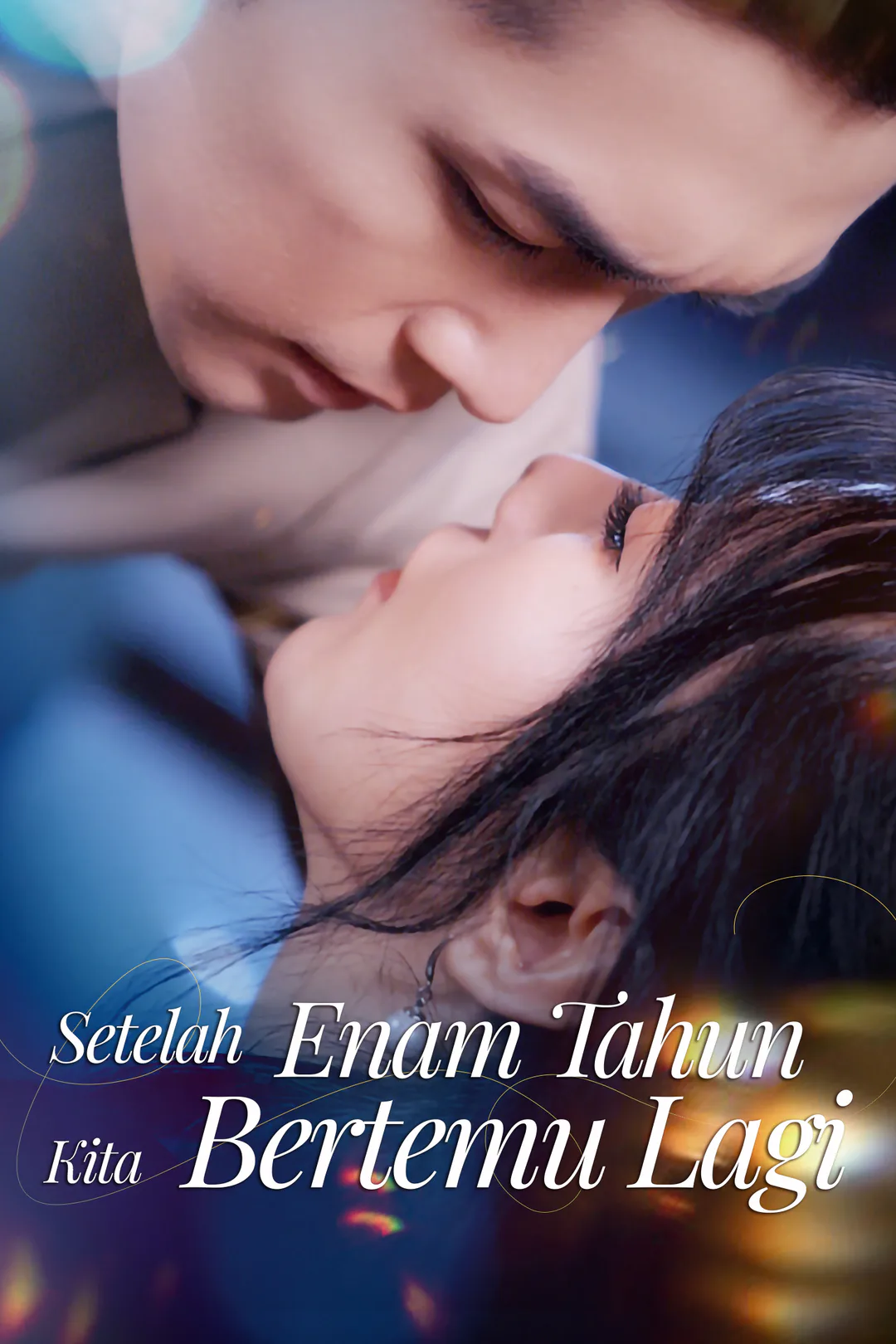 Poster Setelah Enam Tahun, Kita Bertemu Lagi