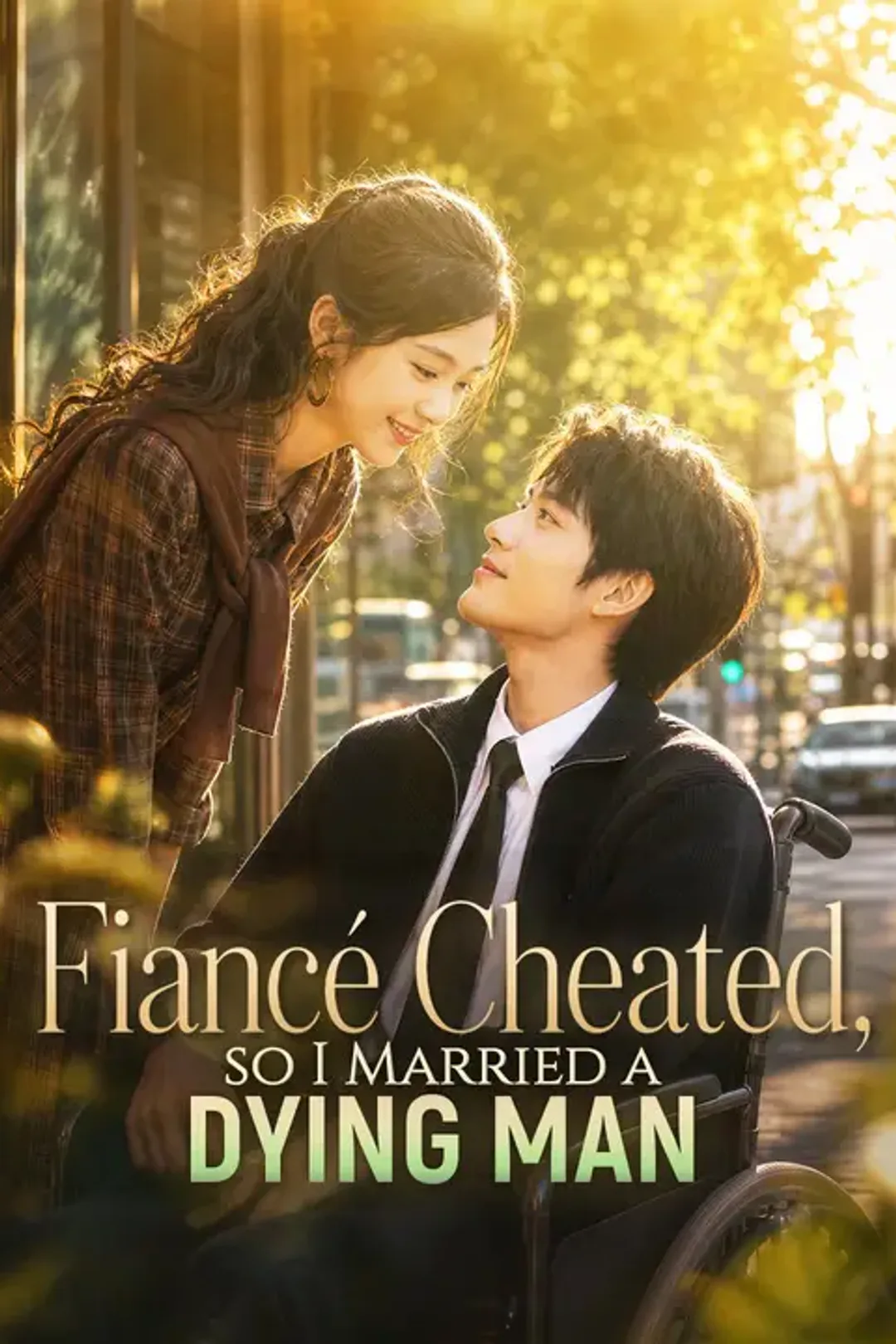Fiancé Cheated, So I Married a Dying Man poster