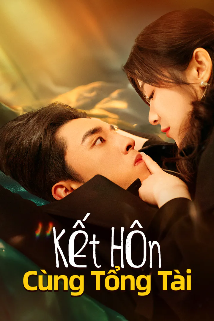 Poster phim Kết Hôn Cùng Tổng Tài