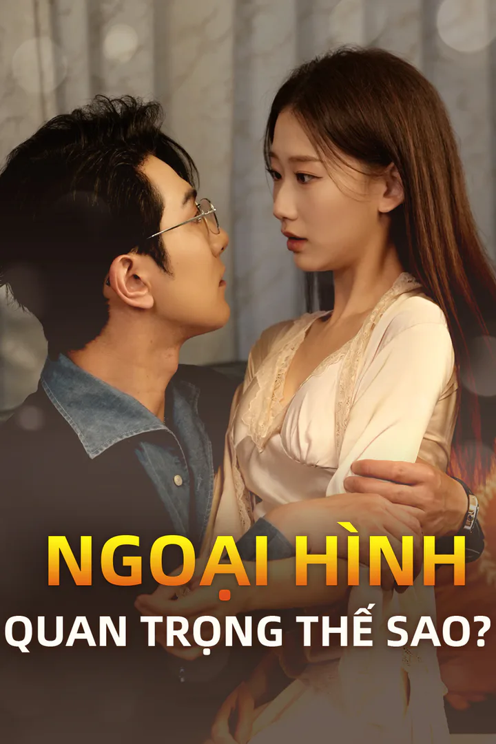 Poster phim Ngoại Hình Quan Trọng Thế Sao?(Phiên bản lồng tiếng)