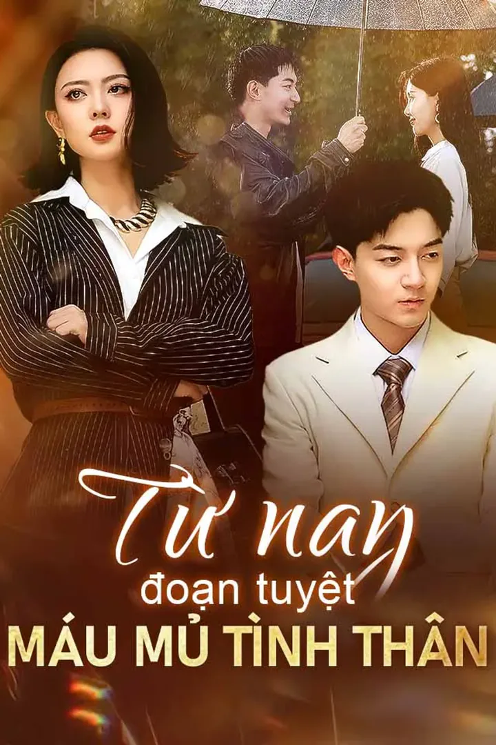 Poster phim Từ nay đoạn tuyệt máu mủ tình thân