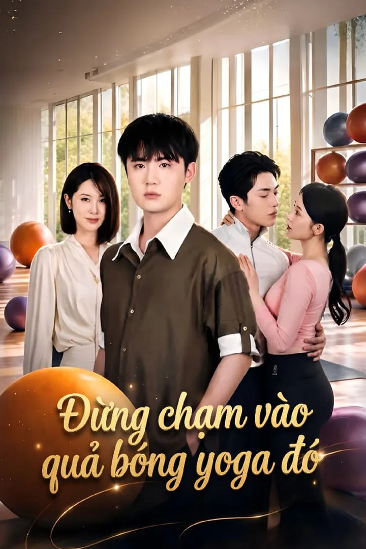 Poster phim Đừng chạm vào quả bóng yoga đó