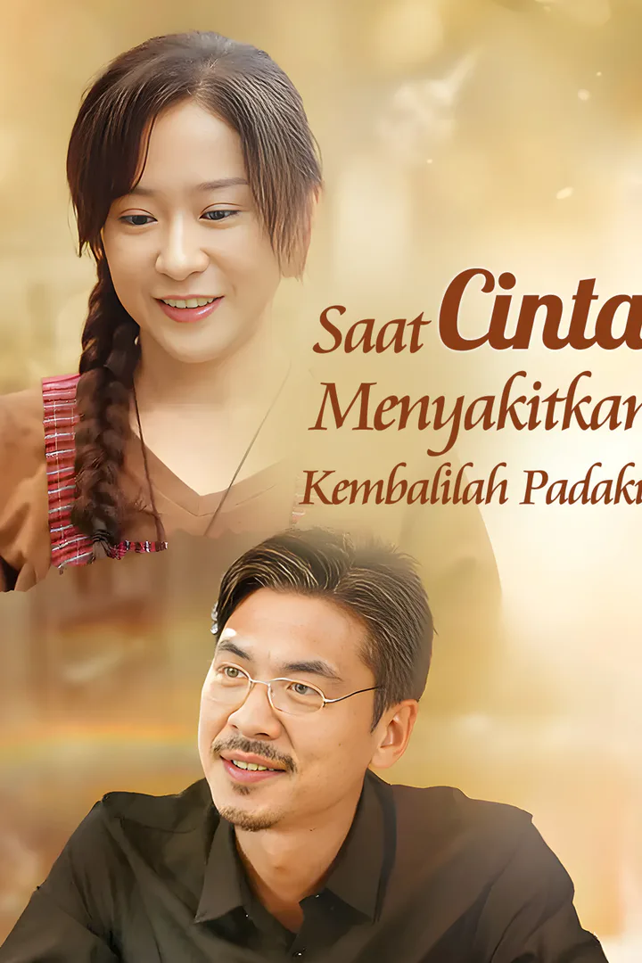 Poster Saat Cinta Menyakitkan, Kembalilah Padaku