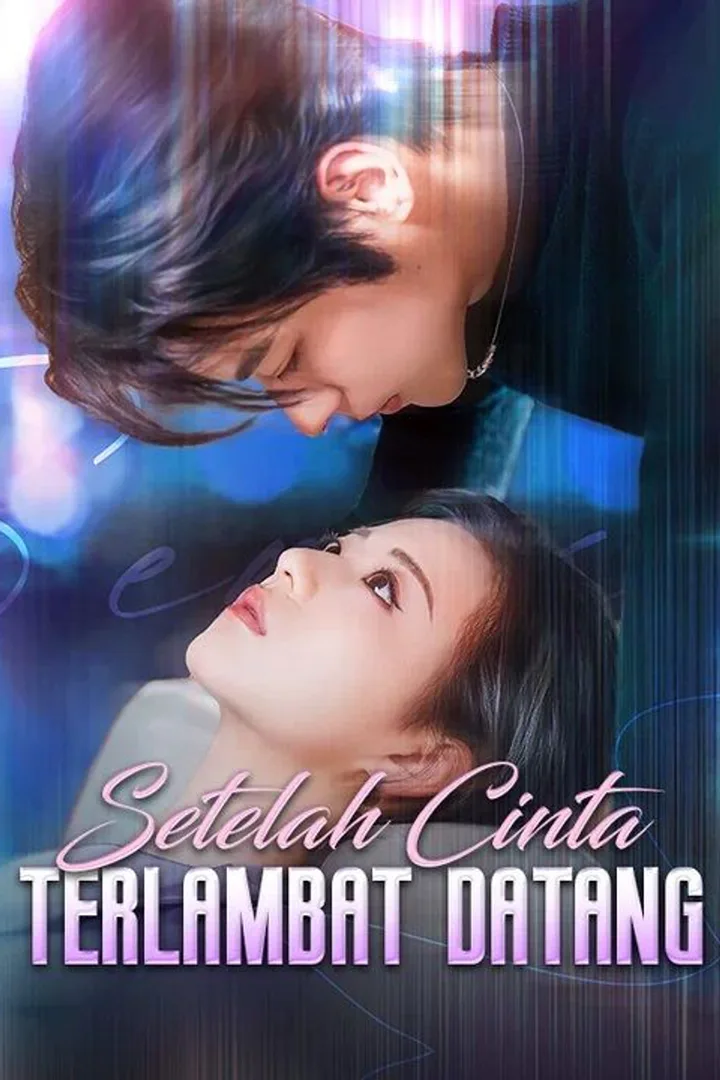 Poster Setelah Cinta Terlambat Datang