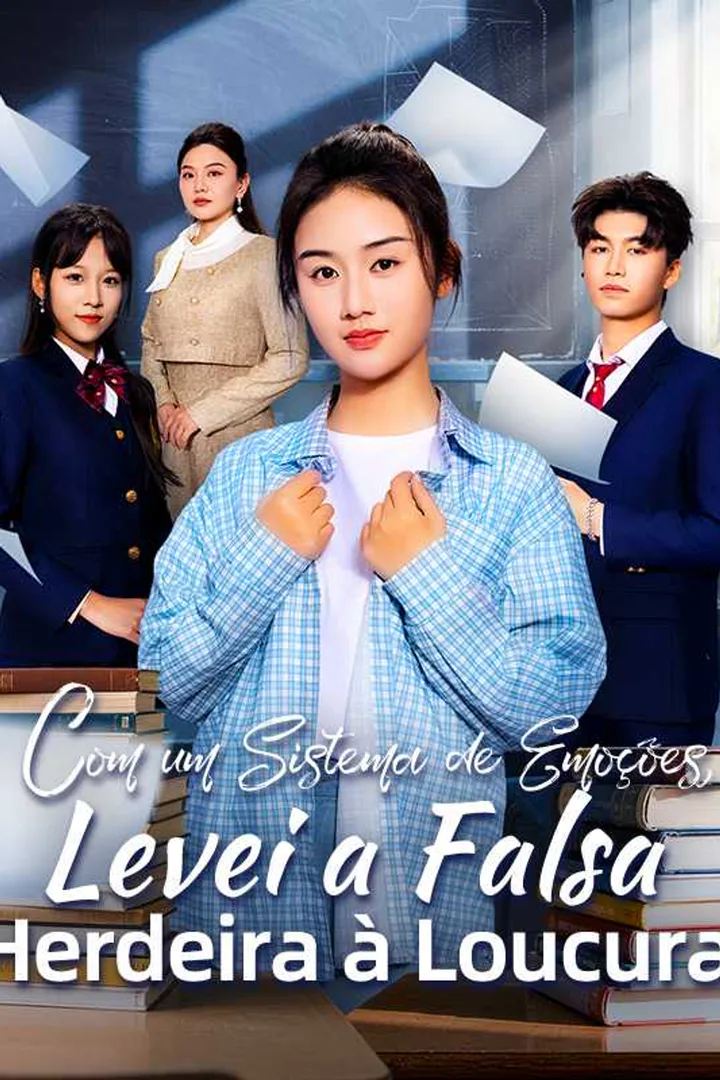 Pôster de Com um Sistema de Emoções, Levei a Falsa Herdeira à Loucura
