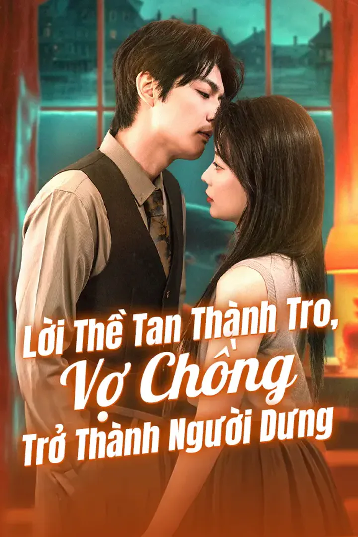 Poster phim Lời Thề Tan Thành Tro, Vợ Chồng Trở Thành Người Dưng