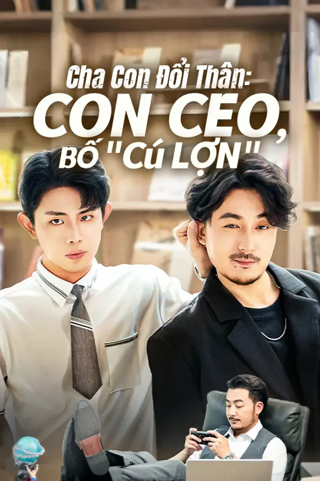 Poster phim Cha Con Đổi Thân: Con CEO, Bố "Cú Lợn"
