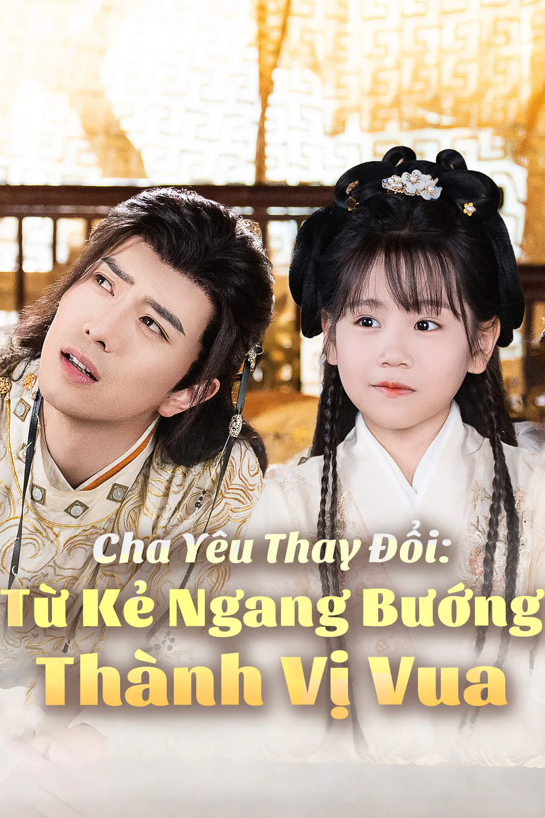 Poster phim Cha Yêu Thay Đổi: Từ Kẻ Ngang Bướng Thành Vị Vua