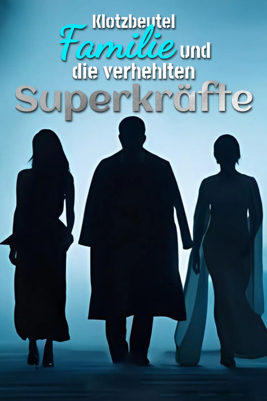 Poster von Klotzbeutel - Familie und die verhehlten Superkräfte