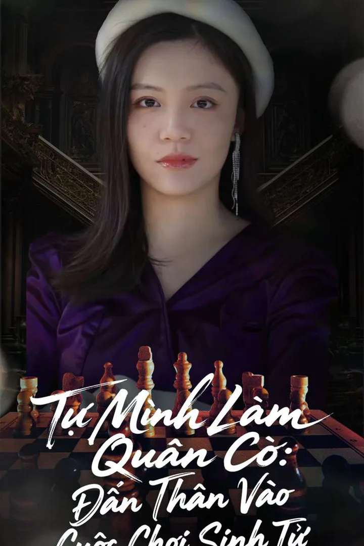Poster phim Tự Mình Làm Quân Cờ: Dấn Thân Vào Cuộc Chơi Sinh Tử