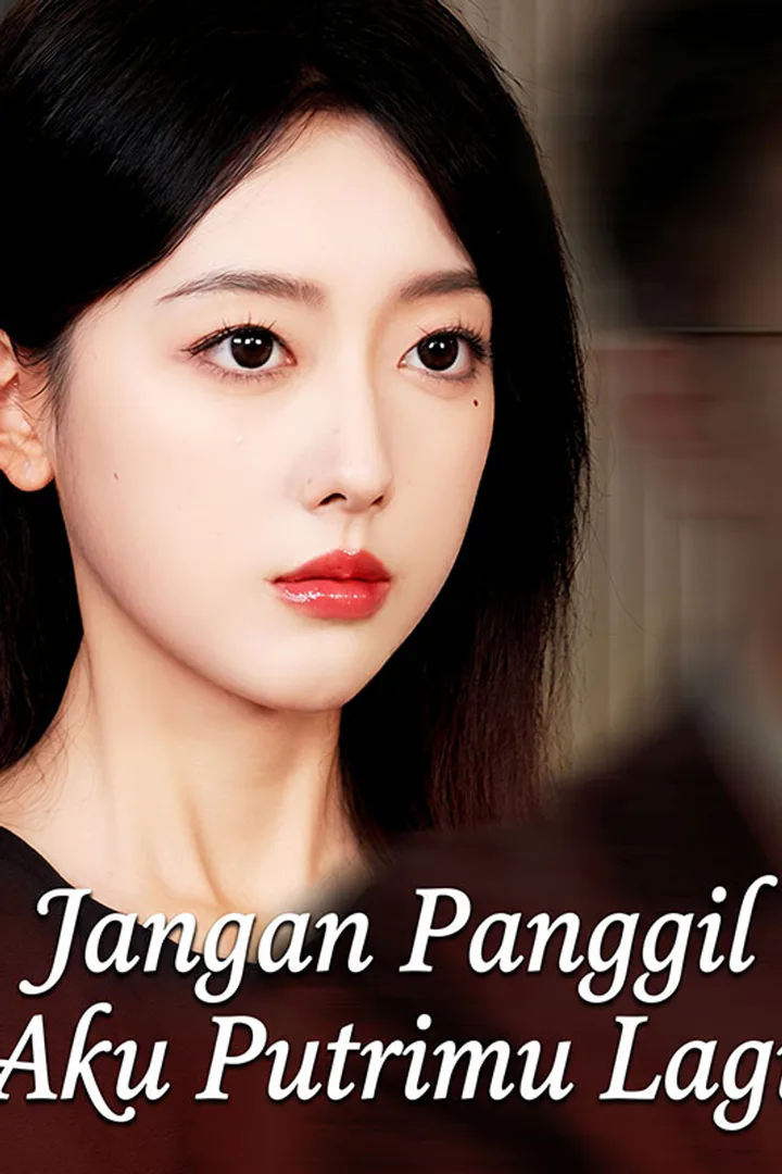 Poster Jangan Panggil Aku Putrimu Lagi