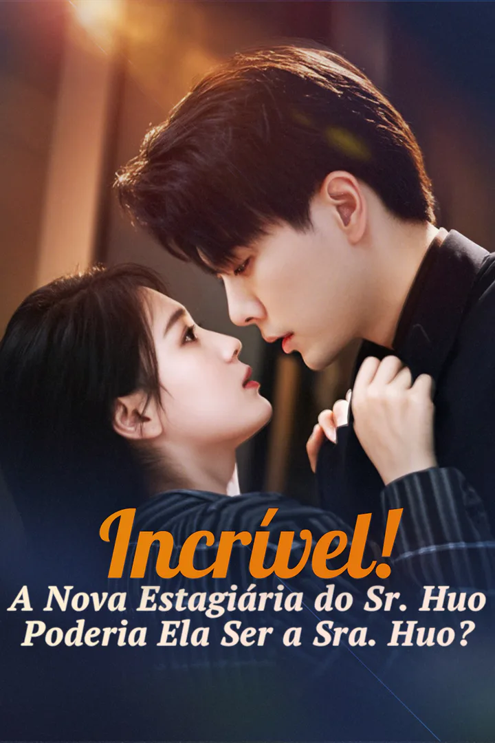 Pôster de Incrível! A Nova Estagiária do Sr. Huo, Poderia Ela Ser a Sra. Huo?