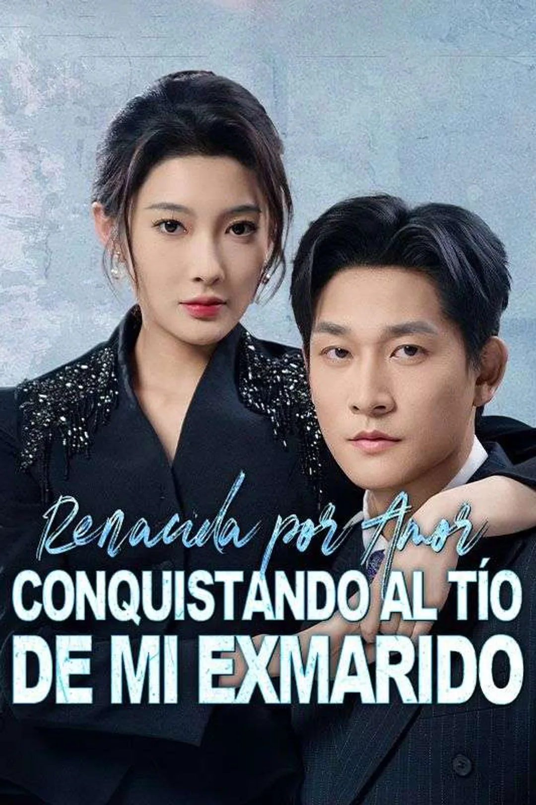 Póster de Renacida por amor: Conquistando al tío de mi exmarido