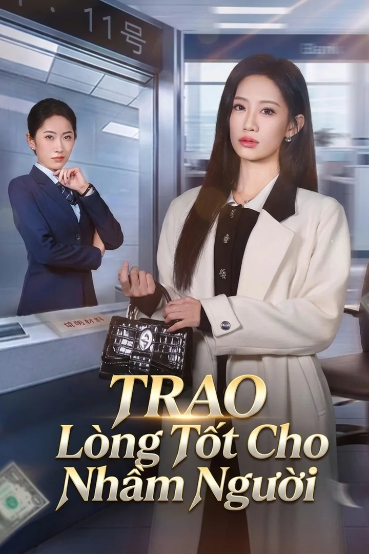 Poster phim Trao Lòng Tốt Cho Nhầm Người
