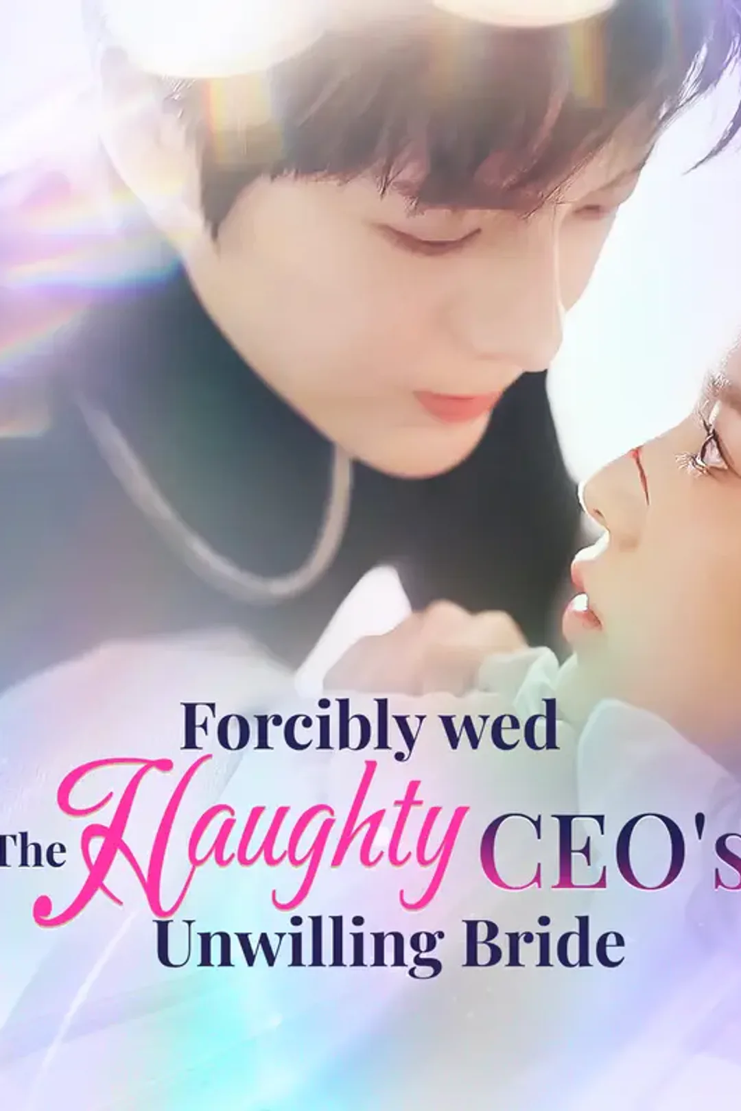 Forcibly Wed: The Haughty CEO's Unwilling Bride పోస్టర్