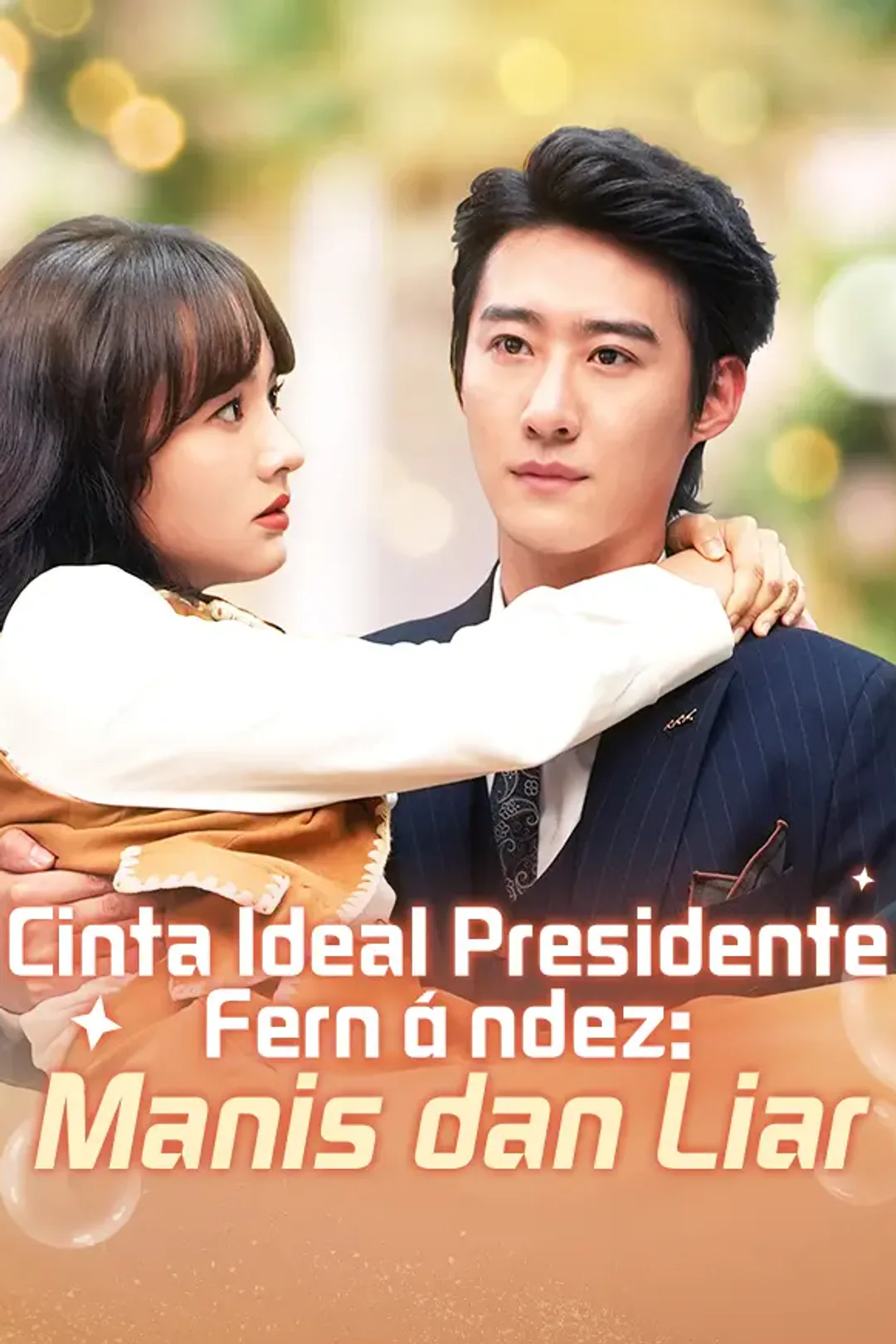 Poster Cinta Ideal Presidente Fernández: Manis dan Liar