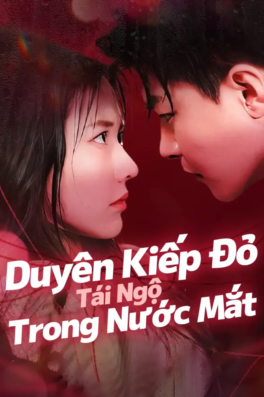 Poster phim Duyên Kiếp Đỏ: Tái Ngộ Trong Nước Mắt