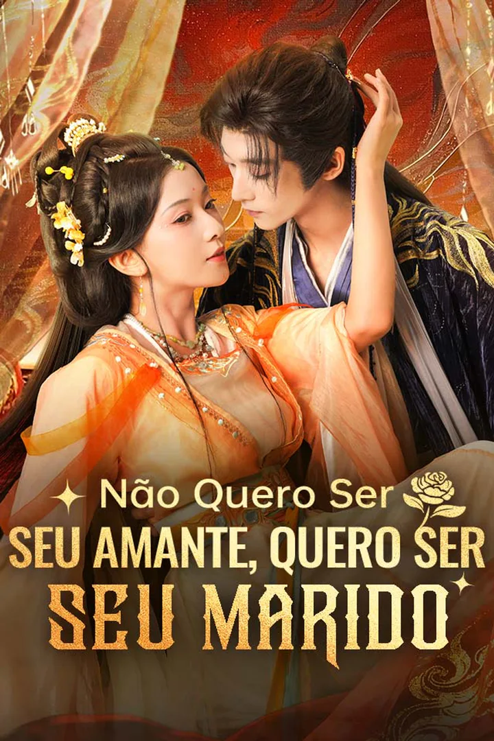 Pôster de Não Quero Ser Seu Amante, Quero Ser Seu Marido