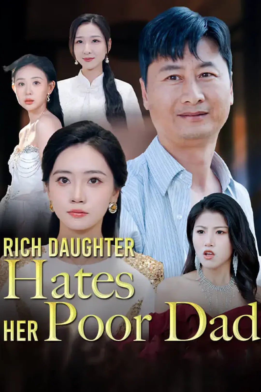 Rich Daughter Hates Her Poor Dad poster