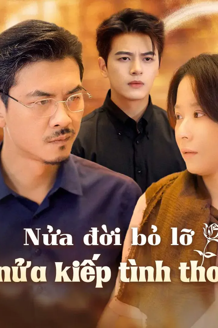 Poster phim Nửa đời bỏ lỡ, nửa kiếp tình thơ