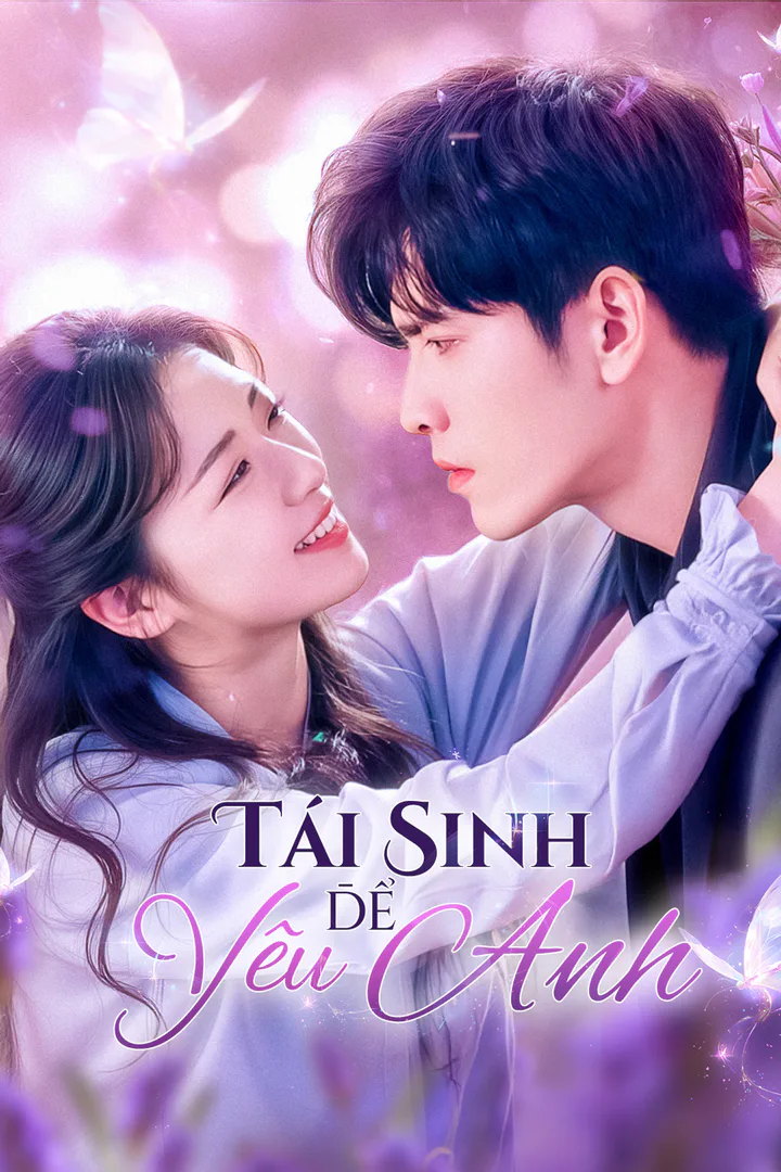 Poster phim Tái Sinh Để Yêu Anh(Phiên bản lồng tiếng)
