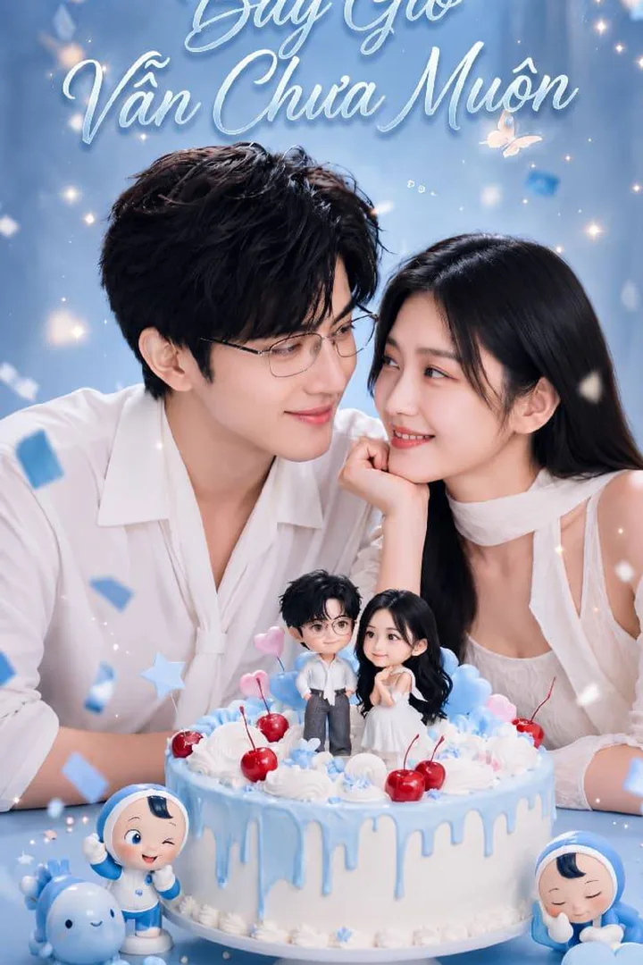 Poster phim Bây Giờ Vẫn Chưa Muộn