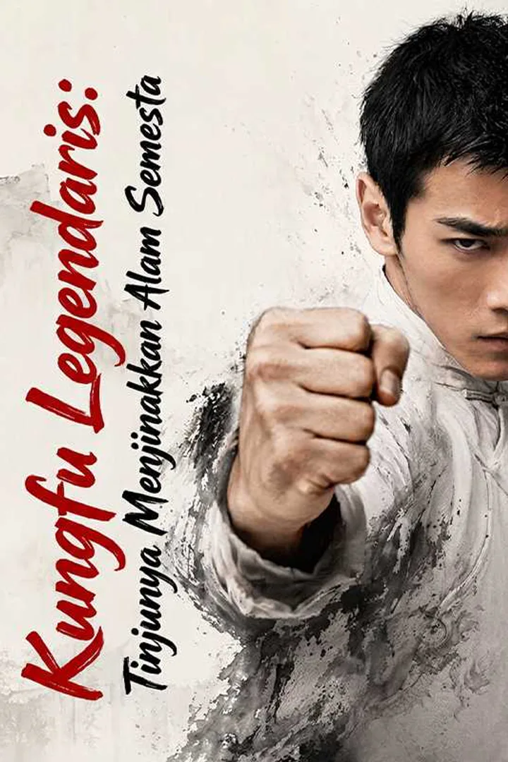 Poster Kungfu Legendaris: Tinjunya Menjinakkan Alam Semesta
